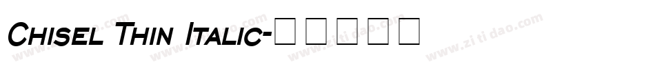 Chisel Thin Italic字体转换